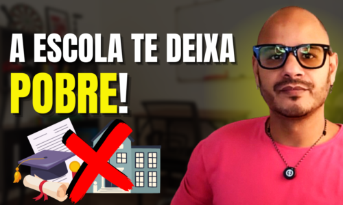 Como a Educação Tradicional Está te Impedindo de Enriquecer